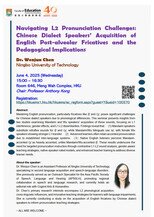 Seminar: Navigating L2 Pronunciation Challenges: Chinese Dialect Speakers’ Acquisition of English Post-alveolar Fricatives and the Pedagogical Implications Poster
