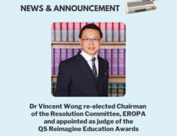 Dr Vincent Wong re-elected Chairman of the Resolution Committee, EROPA and appointed as judge of the QS Reimagine Education Awards